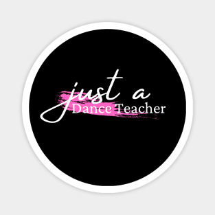 just a dance teacher Magnet